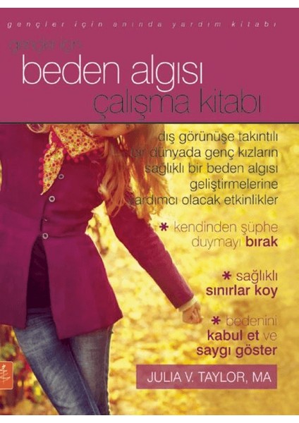 Gençler İçin Beden Algısı Çalışma Kitabı - The Body Image Workbook for Teens Activities - Julia V. Taylor