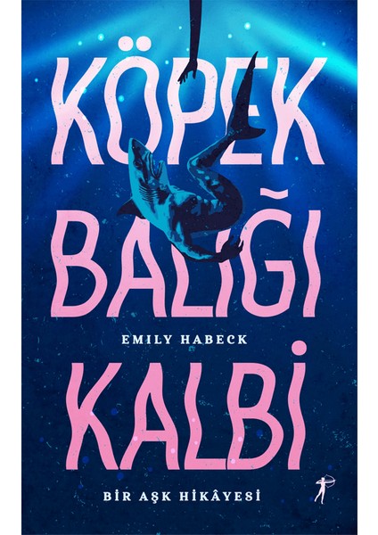 Köpek Balığı Kalbi - Emily Habeck