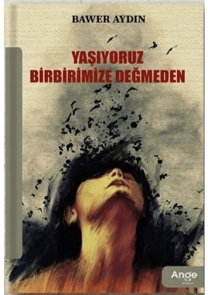 Yaşıyoruz Birbirimize Değmeden - Bawer Aydın