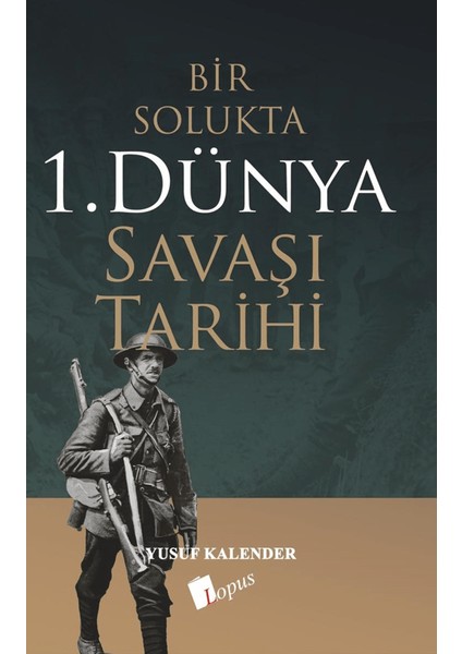 Bir Solukta 1. Dünya Savaşı Tarihi - Yusuf Kalender