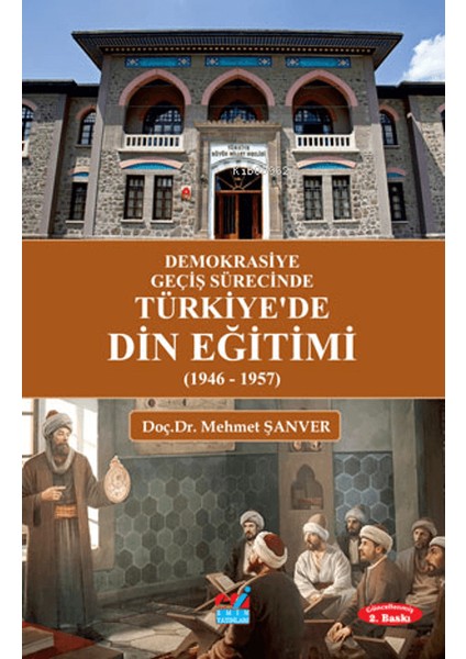 Demokrasiye Geçiş Sürecinde Türkiye'de Din Eğitimi (1946 – 1957) - Mehmet Şanver
