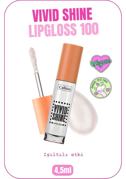 Callista Vivid Shine Lipgloss Nemlendiricili Dudak Parlatıcısı 100 Crystal Clear - Şeffaf