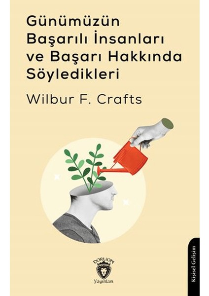 Günümüzün Başarılı İnsanları ve Başarı Hakkında Söyledikleri - Wilbur F. Crafts