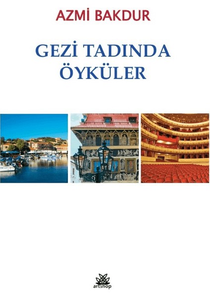 Gezi Tadında Öyküler - Azmi Bakdur