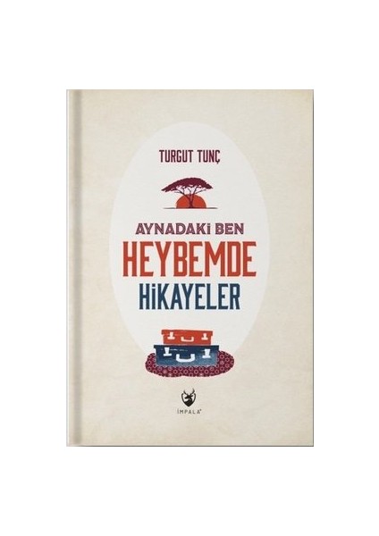 Aynadaki Ben - Heybemde Hikayeler