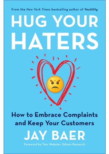 Hug Your Haters : How to Embrace Complaints and Keep Your Customers - Jay Baer