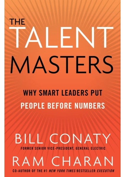 The Talent Masters : Why Smart Leaders Put People Before Numbers - Ram Charan