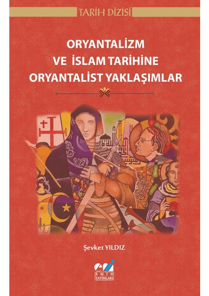 Oryantalizm ve İslam Tarihine Oryantalist Yaklaşımlar - Şevket Yıldız