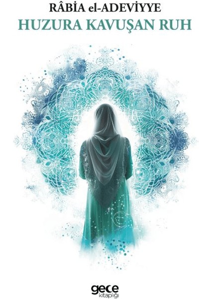 Huzura Kavuşan Ruh - Rabia El-Adeviyye