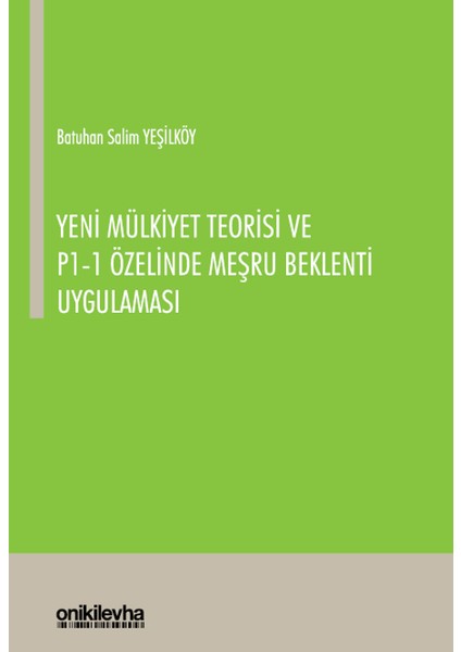 Yeni Mülkiyet Teorisi ve P1-1 Özelinde Meşru Beklenti Uygulaması - Batuhan Salim Yeşilköy