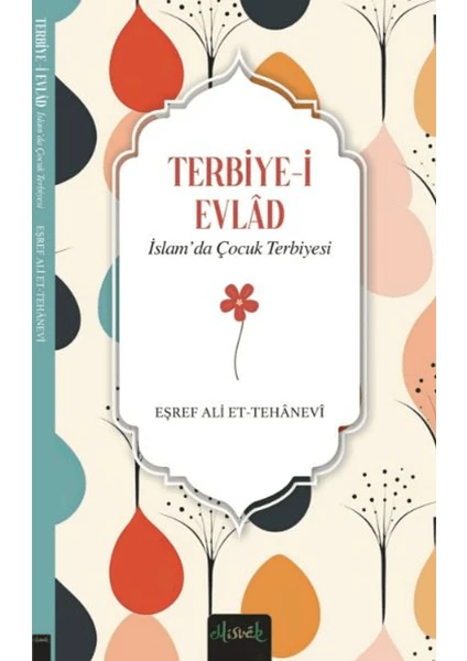 Terbiye-i Evlad - İslam'da Çocuk Terbiyesi - Eşref Ali et Tehanevi