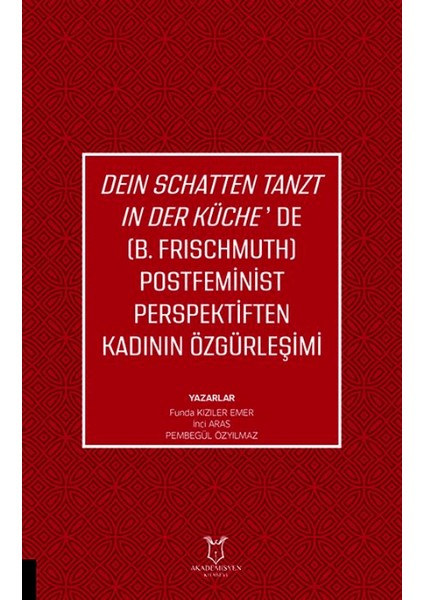 Deın Schatten Tanzt In Der Küche’de Postfeminist Perspektiften Kadının Özgürleşimi - Funda Kızıler Emer