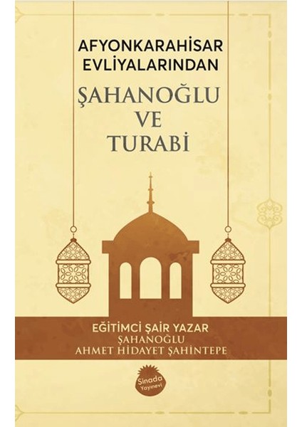 Afyonkrahisar Evliyalarından Şahanoğlu ve Turabi - Ahmet Hidayet Şahintepe