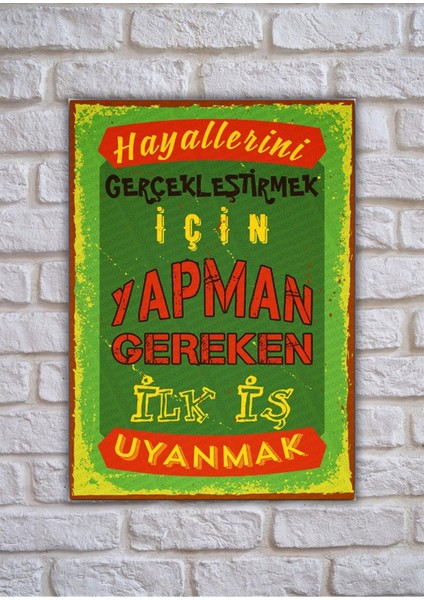 Hayallerini Gerçekleştirmek Için Yapman Gereken Ilk Iş Uyanmak 28 x 20