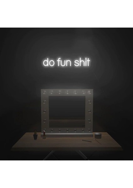 Do Fun Shit Yazılı Neon Tabela