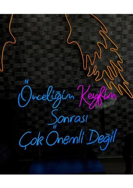 Önceliğim Keyfim Sonrası Çok Önemli Değil Yazılı Neon Tabela