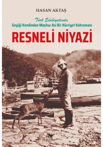 Türk Edebiyatında Geyiği Kendinden Meşhur Asi Bir Hürriyet Kahramanı - Hasan Aktaş