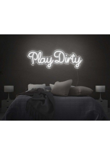 Play Dirty Yazılı Neon Tabela