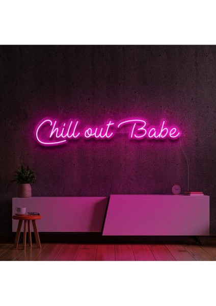 Chill Out Babe Yazılı Neon Tabela