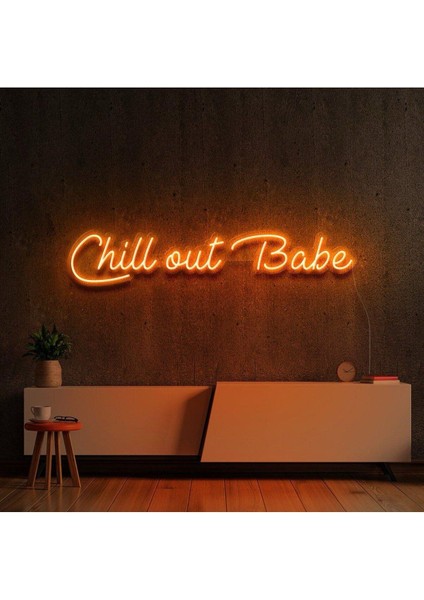 Chill Out Babe Yazılı Neon Tabela