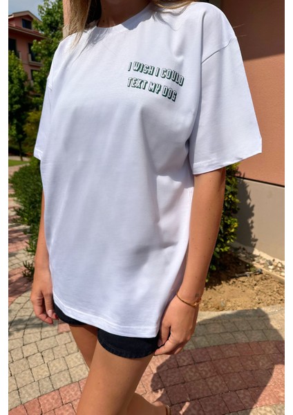 I Wish I Could Text My Dog Bisiklet Yaka Pamuk Rahat Kalıp Kısa Kollu Basic Beyaz T-Shirt