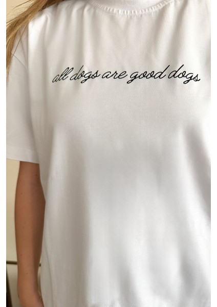 All Dogs Are Good Dogs Bisiklet Yaka Pamuk Rahat Kalıp Kısa Kollu Basic Beyaz T-Shirt