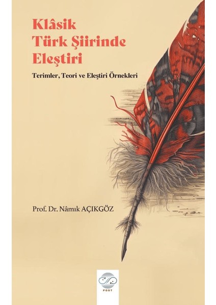 Klasik Türk Şiirinde Eleştiri Terimler, ve Eleştiri Örnekleri - Namık Açıkgöz