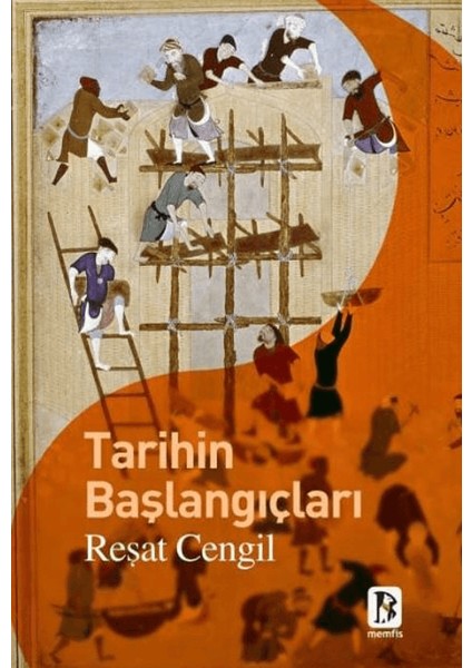 Tarihin Başlangıçları - Reşat Cengil