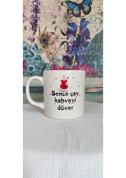 Bence Çay Kahveyi Döver Yazılı Seramik Kupa