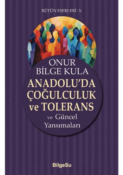 Anadolu’da Çoğulculuk ve Tolerans - Onur Bilge Kula