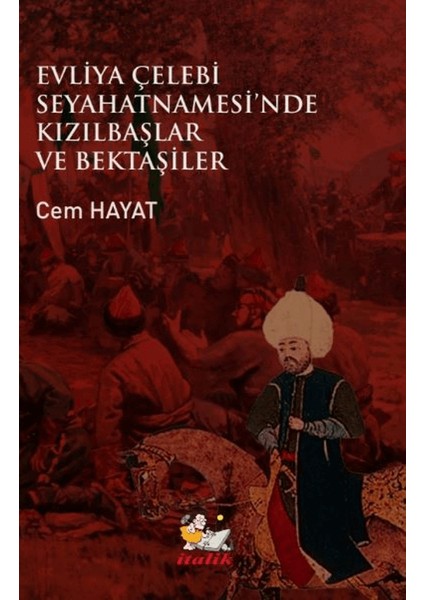 Evliya Çelebi Seyahatnamesi’nde Kızılbaşlar ve Bektaşiler - Cem Hayat