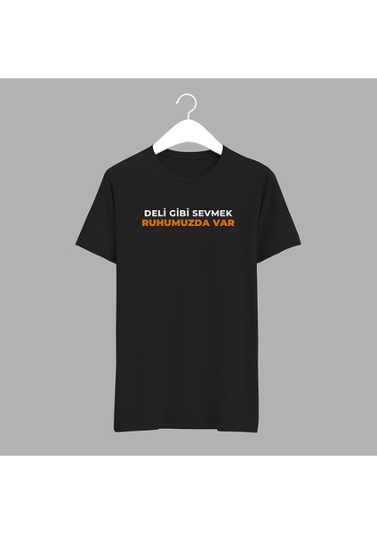 Deli Gibi Sevmek Tişört