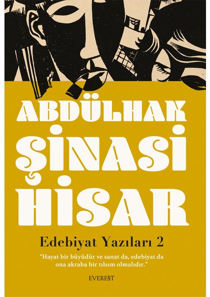 Edebiyat  Yazıları 2 - Hayat Bir Büyüdür ve Sanat Da, Edebiyat Da  Ona Akraba Bir Tılsım Olmalıdır - Abdülhak Şinasi Hisar