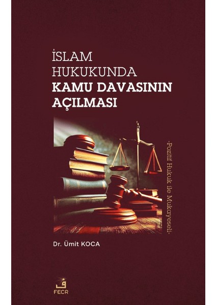 İslam Hukukunda Kamu Davasının Açılması - Ümit Koca