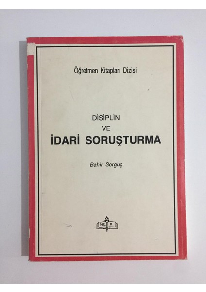 Disiplin ve Idari Soruşturma - Bahir Sorguç