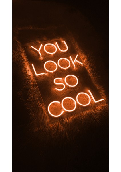 You Look So Cool Yazı Neon Led Tabela