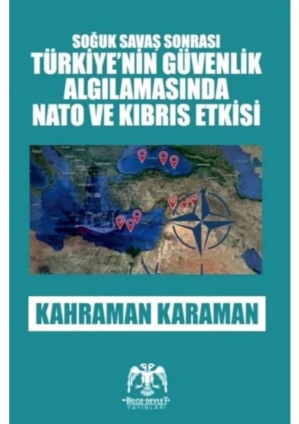 Soğuk Savaş Sonrası - Türkiye'nin Güvenlik Algılamasında Nato ve Kıbrıs Etkisi - Kahraman Karaman