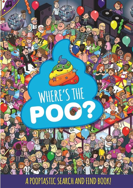 Where's the Poo? A Pooptastic Search and Find Book - Alex Hunter