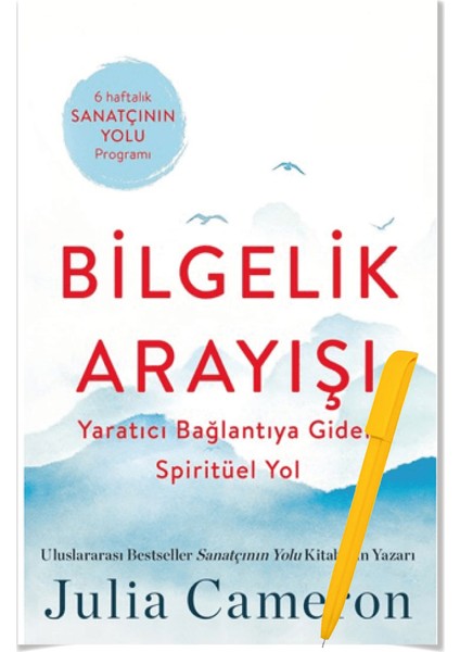 Bilgelik Arayışı: Yaratıcı Bağlantıya Giden Spiritüel Yol - Julia Cameron + Alfa Kalem