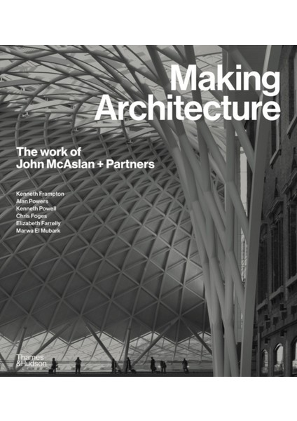 Making Architecture: The Work of John Mcaslan – Partners - Kenneth Frampton