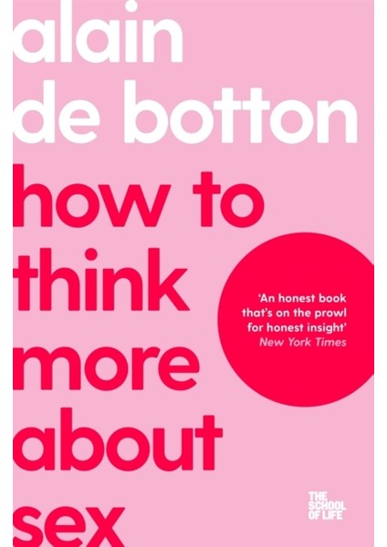 How to Think More About Se x - Alain de Botton