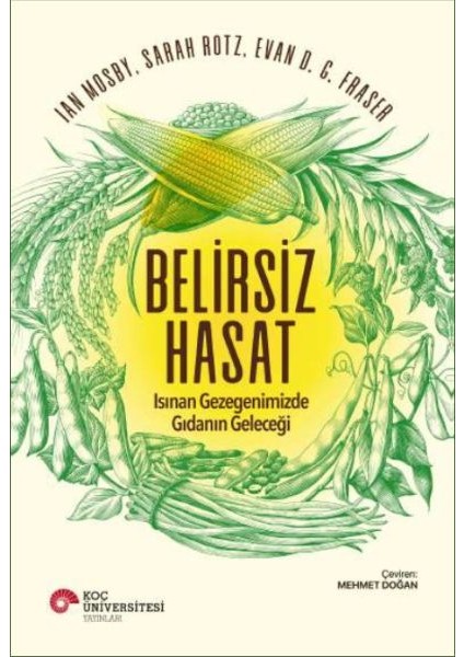 Belirsiz Hasat - Ian Mosby - Sarah Rotz - Evan D.G. Fraser