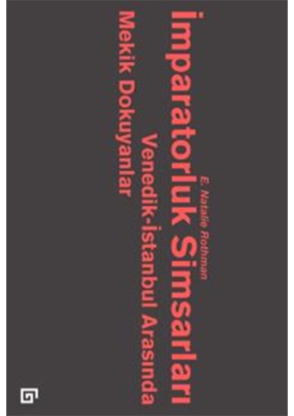 İmparatorluk Simsarları: Venedik İstanbul Arasında Mekik Dokuyanlar - E. Natalie Rothman