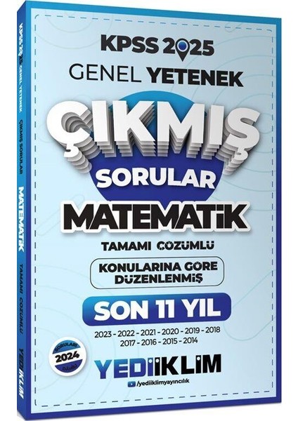 2025 KPSS Genel Yetenek Lisans Matematik Konularına Göre Tamamı Çözümlü Son 11 Yıl Çıkmış Sorular