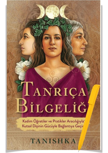 Alfa Kalem+Tanrıça Bilgeliği-Kadim Öğretiler ve Pratikler Aracılığıyla -Kitap- (Tanishka)