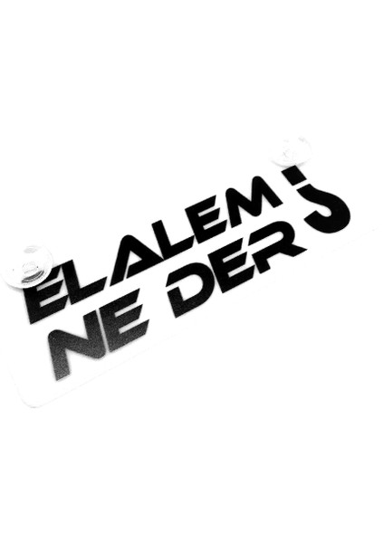 Elalem Ne Der Yazılı Sök Tak Dekor Plaka