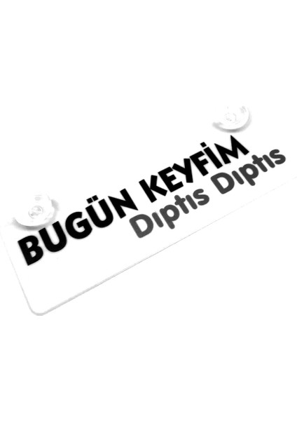 Bugün Keyfim Diptis Yazılı Sök Tak Dekor Plaka