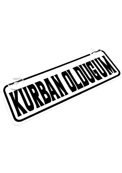 Kurban Olduğum Yazılı Sök Tak Dekor Plaka