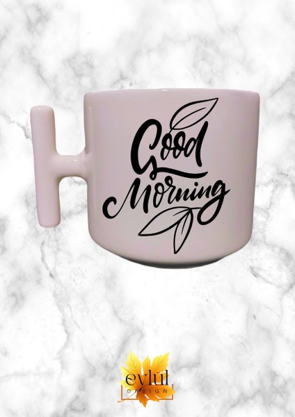 Good Morning Yazılı Özel Tasarım Baskılı T Kupa Bardak Latte Bardağı