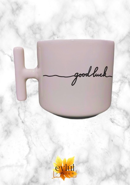 Good Luck Motivasyon Özel Tasarım Baskılı T Kupa Bardak Latte Bardağı